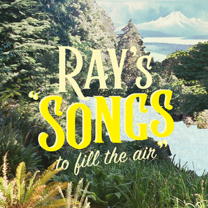 Album cover showing forest and lake with text Ray's Songs to Fill the air