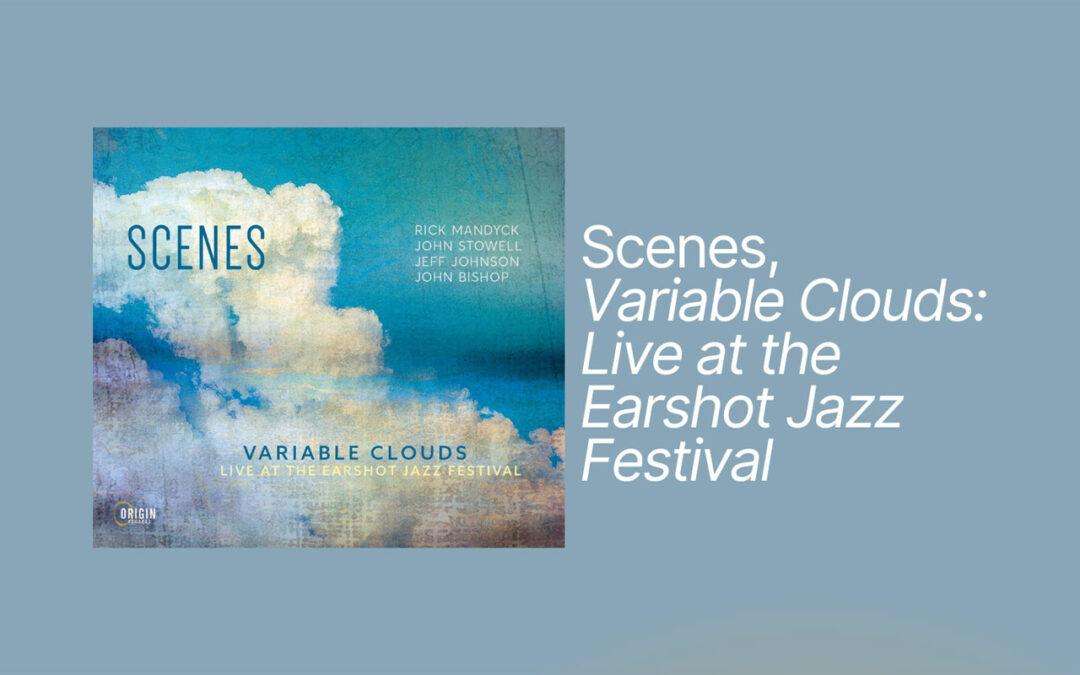 Scenes, Variable Clouds: Live at the Earshot Jazz Festival